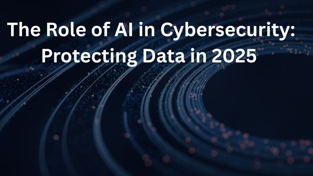 AI in cybersecurity protecting data in 2025 with advanced technology