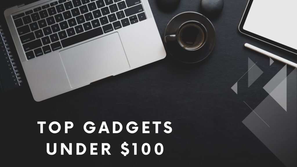 Best budget tech gadgets under $100 in 2025