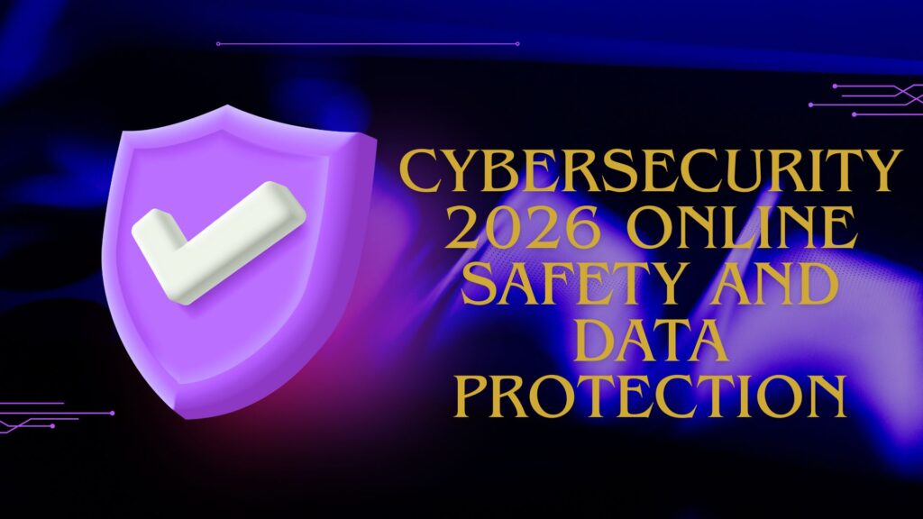 Cybersecurity in 2026 – Protecting data and privacy from online threats
