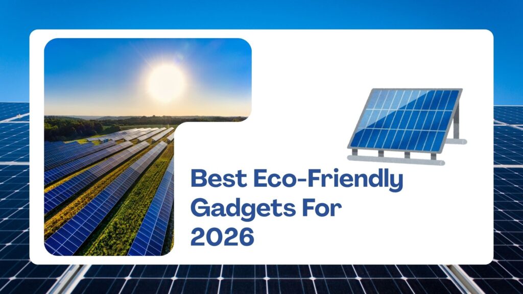 Eco-Friendly Tech Gadgets 2026 – sustainable and green technology innovations
