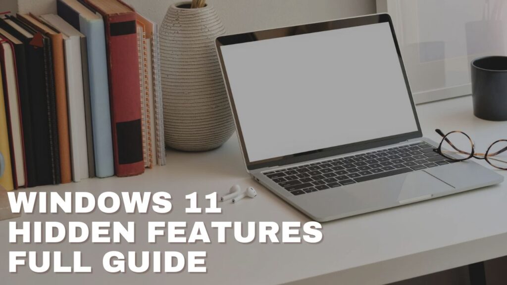 Windows 11 hidden features 2025 on a modern laptop screen